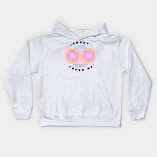 Donut Touch Me Pun (Don't touch me)! Kids Hoodie